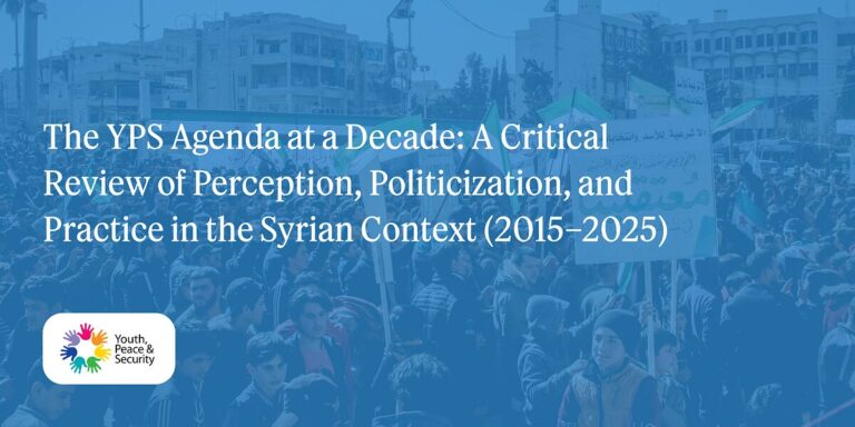 The YPS Agenda at a Decade: A Critical Review of Perception, Politicization, and Practice in the Syrian Context (2015–2025)